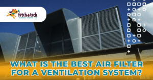 Rooftop ventilation units with text: "What is the best air filter for a ventilation system?" and "fetch-a-tech" logo.
