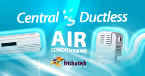 Comparison image of central versus ductless air conditioning systems with company logo "fetch-a-tech" at the bottom.